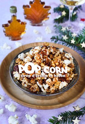 Pop-corn sirop d’érable et bacon