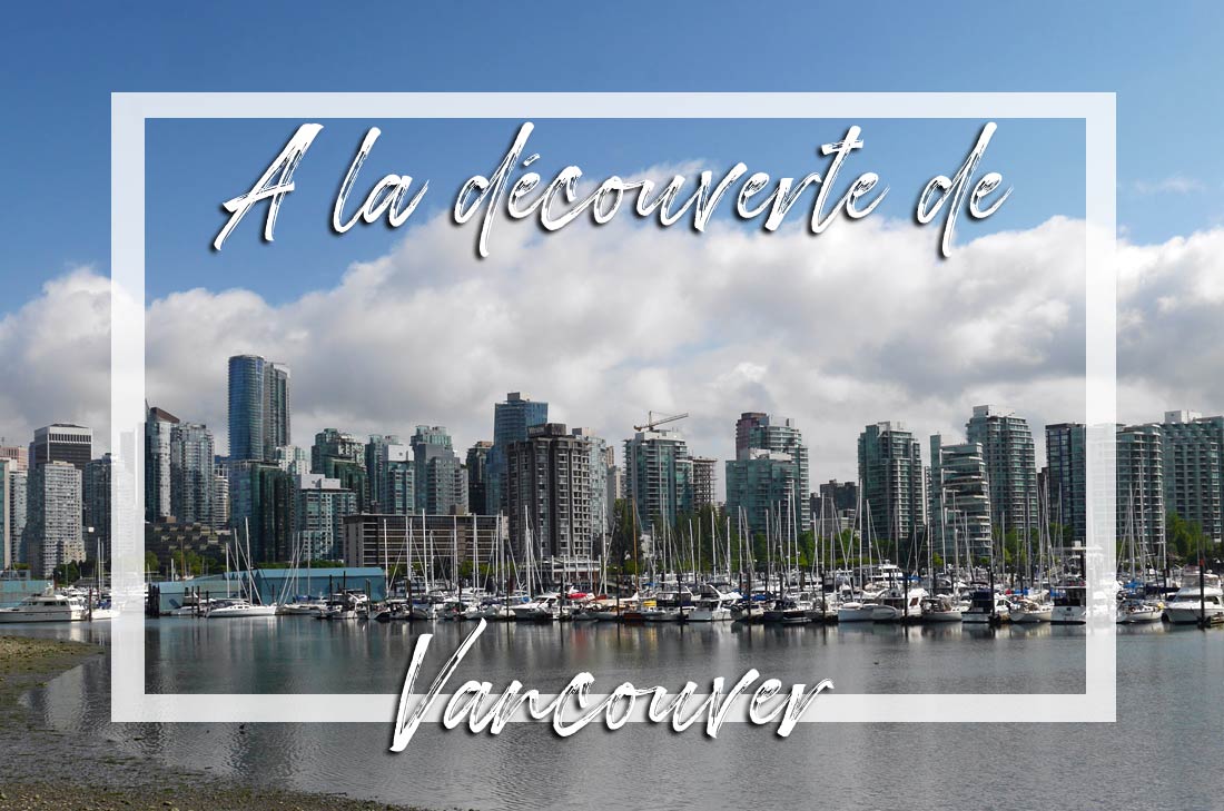 A la découverte de la ville de Vancouver au Canada